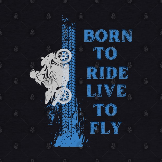 Born to ride live to fly by APPARELAURA